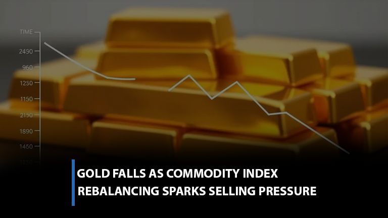 Gold falls as commodity index rebalancing sparks selling pressure