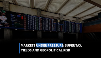 Markets Under Pressure-Super Tax, Yields and Geopolitical Risk