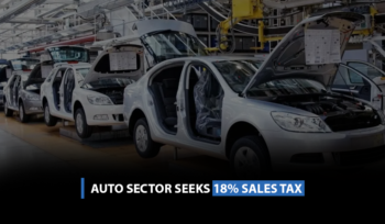 Auto sector seeks 18% sales tax.