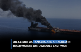 Oil climbs as tankers are attacked in Iraqi waters amid Middle East war