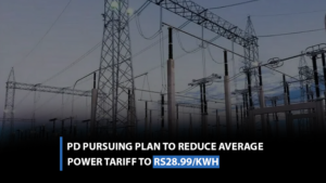 PD pursuing plan to reduce average power tariff to Rs28.99-kWh