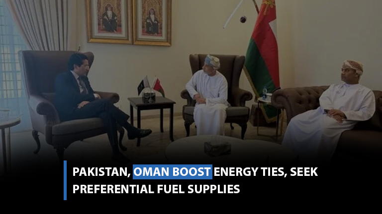 Pakistan, Oman boost energy ties, seek preferential fuel supplies