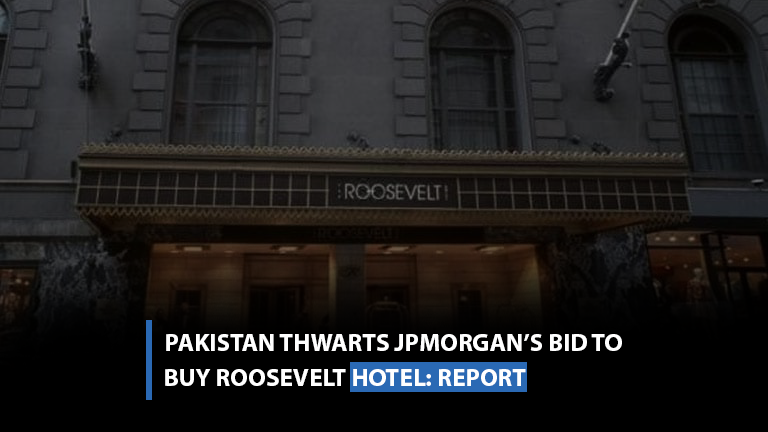 Pakistan thwarts JPMorgan’s bid to buy Roosevelt hotel-report