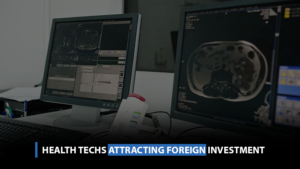 Health techs attracting foreign investment